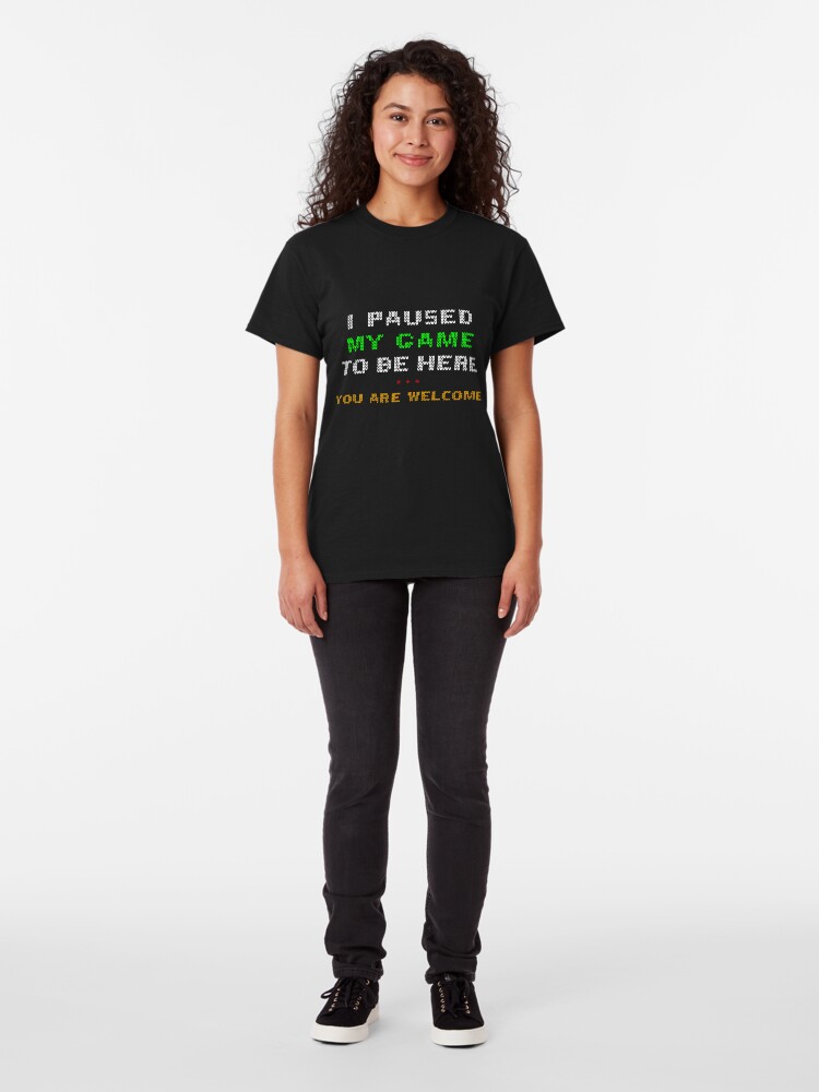 Alternate view of I Paused My Game To Be Here You're Welcome Christmas Edition Classic T-Shirt