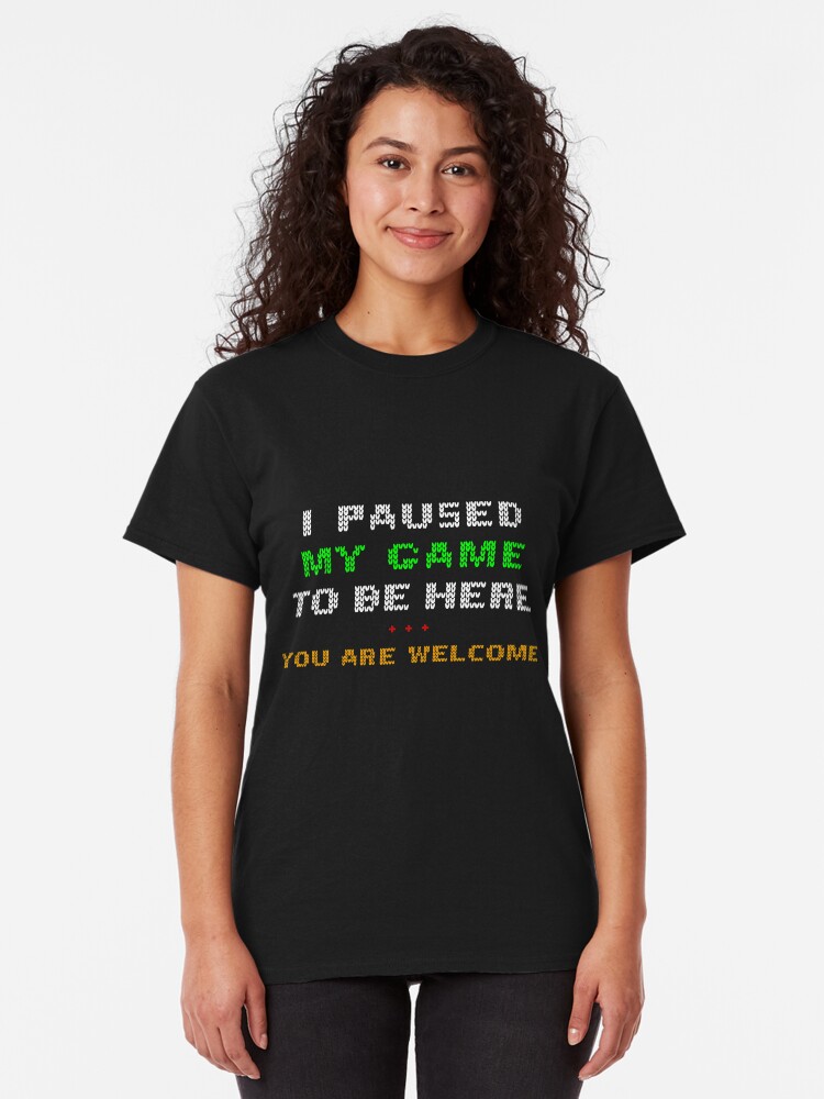 Alternate view of I Paused My Game To Be Here You're Welcome Christmas Edition Classic T-Shirt