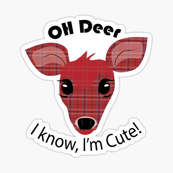 Oh Deer, I know I'm Cute! Sticker