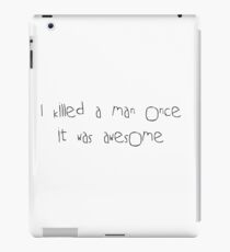 I killed a man once iPad Case/Skin