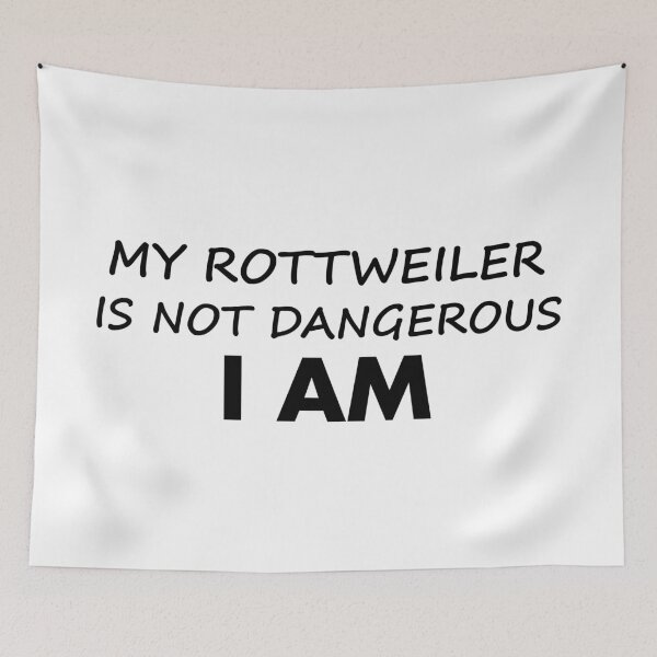 Item preview, My Rottweiler is not dangerous , I AM! designed and sold by Varden.
