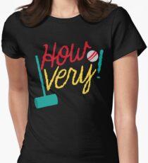 How VERY! with croquet mallet and ball Women's Fitted T-Shirt