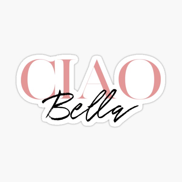 Ciao Bella Sticker