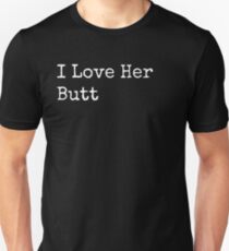 I Like her Butt Unisex T-Shirt