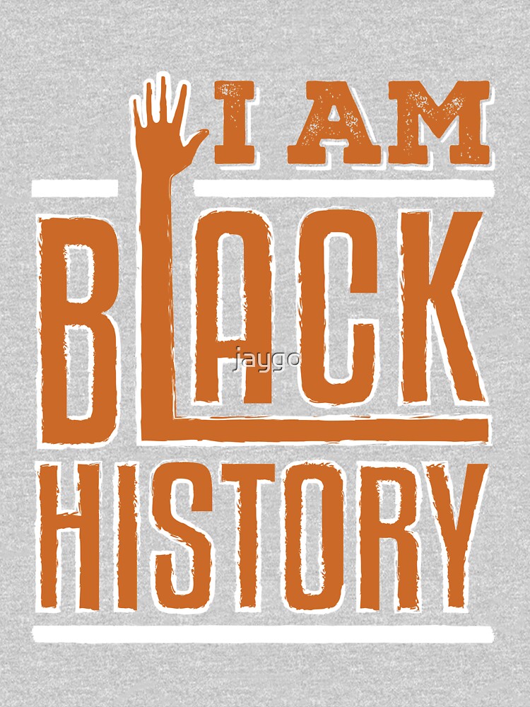 I Am Black History by jaygo