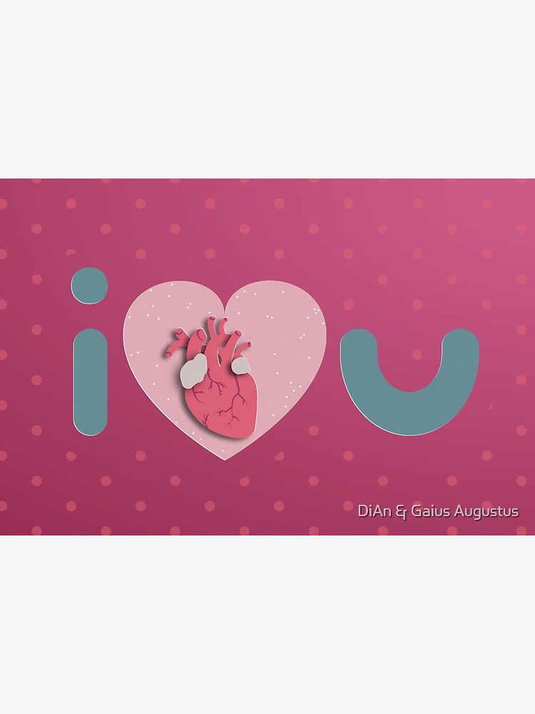 Artwork view, I Love You - I Anatomical Heart You designed and sold by DiAn & Gaius Augustus