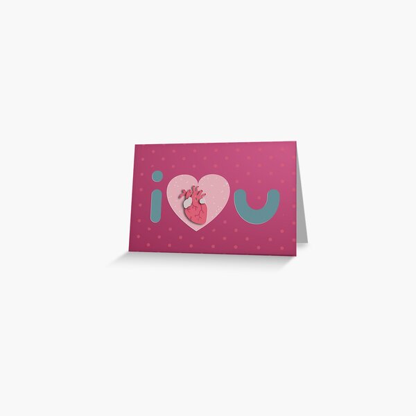 I Love You - I Anatomical Heart You Greeting Card