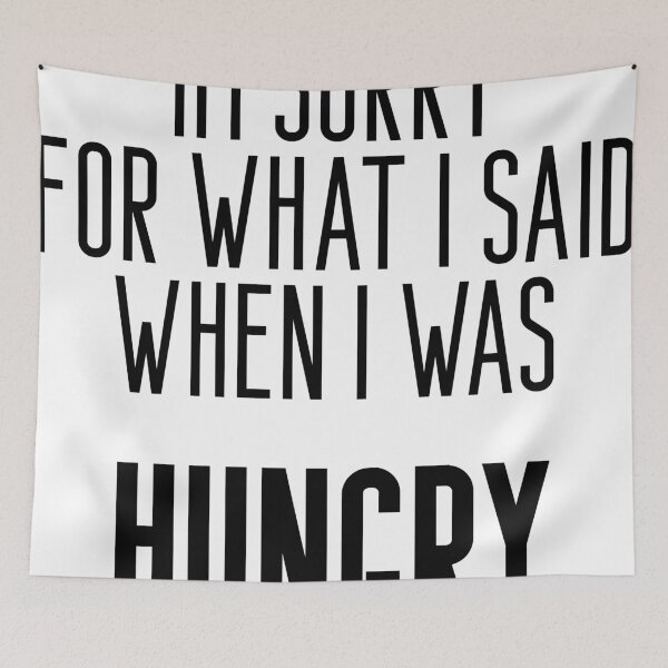 Item preview, I'm Sorry For What I Said When I Was Hungry designed and sold by caitandco.