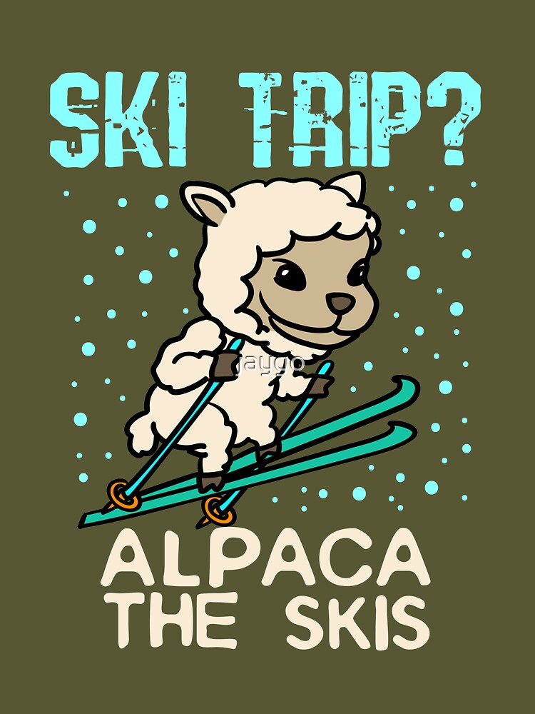  Ski Trip? Alpaca The Skis Cute T-Shirt : Clothing