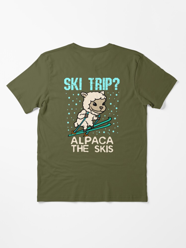 Ski Trip? Alpaca The Skis Cute T-Shirt : Clothing