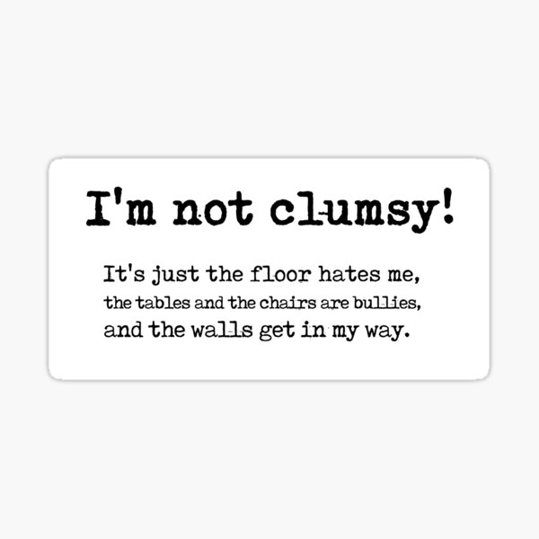 i-m-not-clumsy-sticker-for-sale-by-loadinglevelone-redbubble