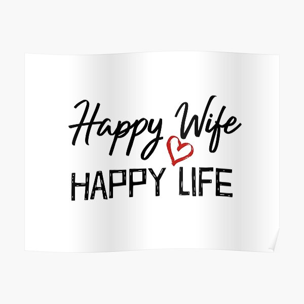 Happy Wife Happy Life Poster For Sale By Sunshinegirl95 Redbubble 