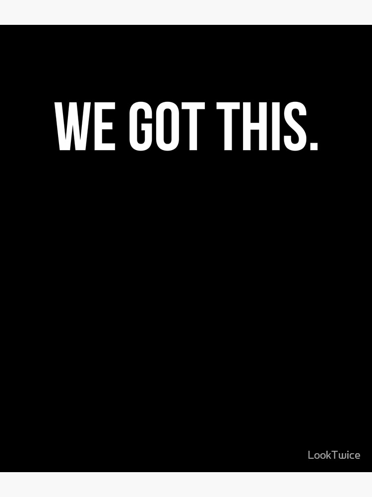 Motivational We Got This Motivation Achiever Leader T-Shirt Motivational We Got This Motivation Achiever Leader T-Shirt