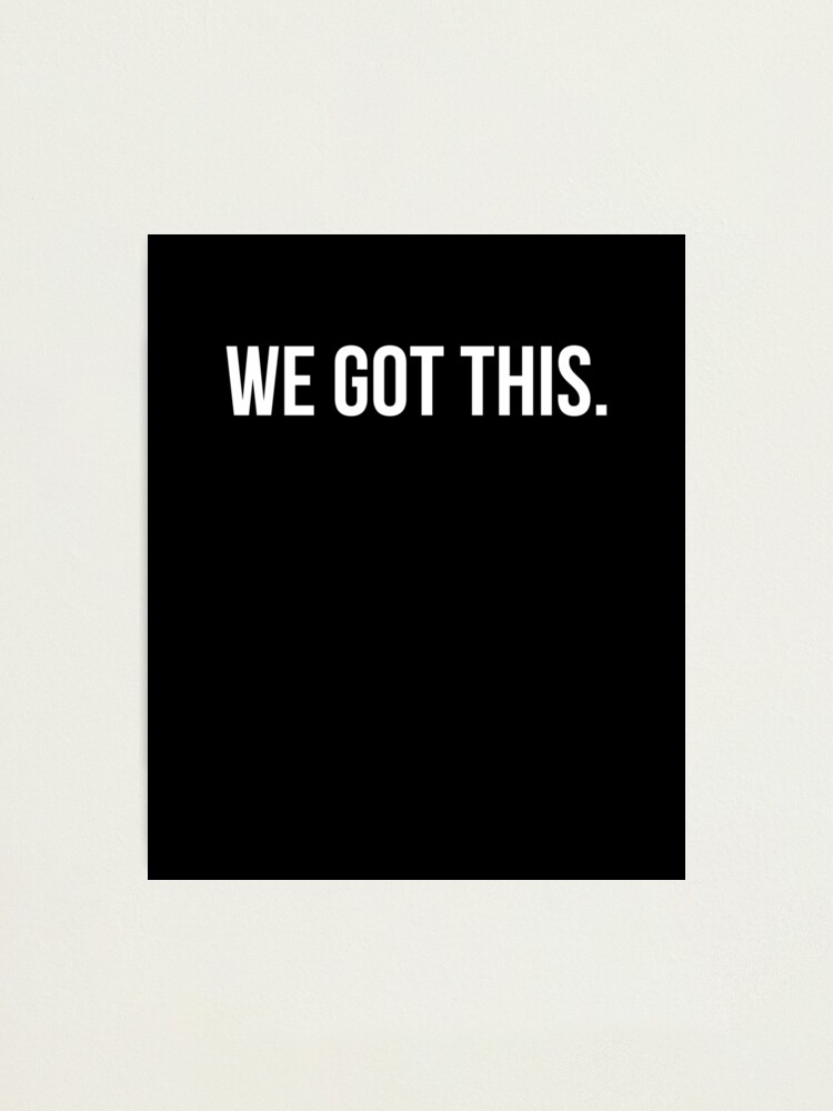Motivational We Got This Motivation Achiever Leader T-Shirt Motivational We Got This Motivation Achiever Leader T-Shirt