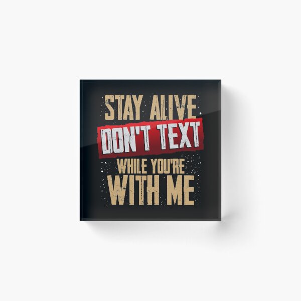 Item preview, Stay Alive Dont Text While Youre With Me designed and sold by MagicSD Designs.