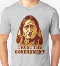 Trust The Government Sitting Bull Edition Unisex T-Shirt