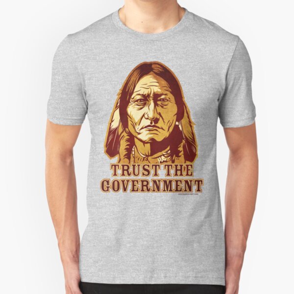 Trust The Government Sitting Bull Edition Slim Fit T-Shirt