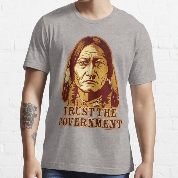 Item preview, Trust The Government Sitting Bull Edition designed and sold by LibertyManiacs.