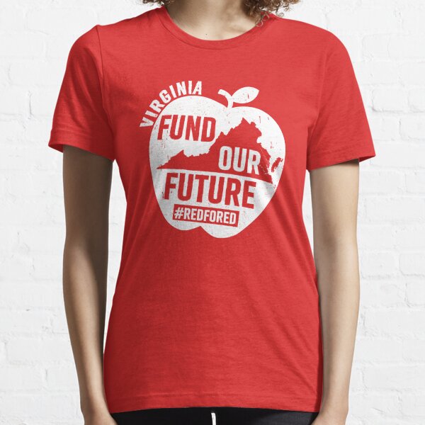 Red For Ed T-Shirt Virginia Teachers Fund Our Future Shirt Gifts Essential T-Shirt