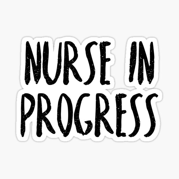 Nurse In Progress Sticker By Dealzillas Redbubble