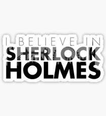 I Believe in Sherlock Holmes Sticker