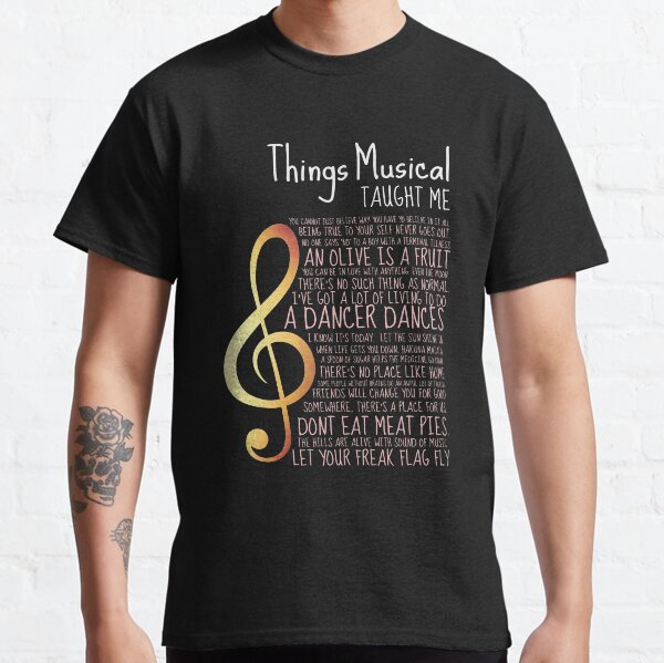 'Things Musicals Taught Me' Awesome Music Gift Classic T-Shirt