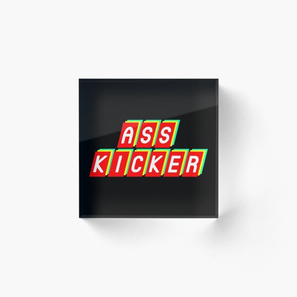 Ass Kicker Acrylic Block