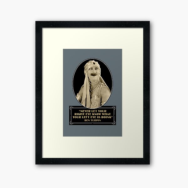 Item preview, Ben Turpin Quotes: “Never Let Your Right Eye Know What Your Left Eye Is Doing” designed and sold by TIGERDAVER.