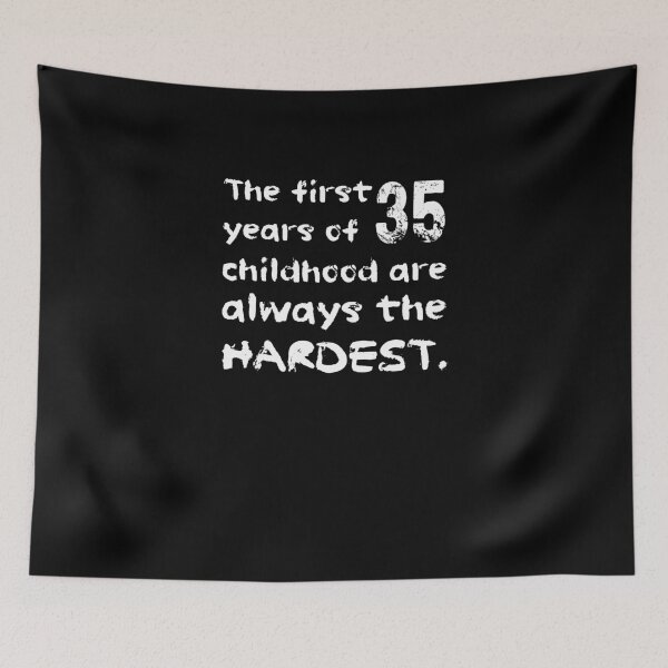 Item preview, The First 35 Years Of Childhood Are The Hardest Shirt Funny 35th Birthday T-Shirt Great Gift for Friend Short-Sleeve Jersey Tee designed and sold by Panda Branda.