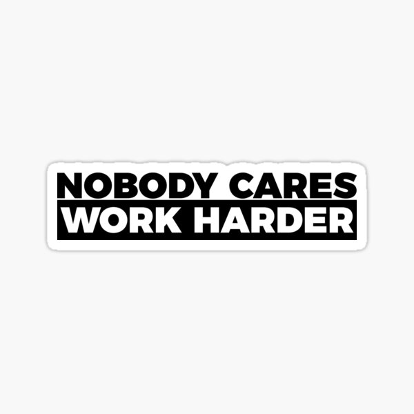 Nobody Cares Work Harder Morale Patch