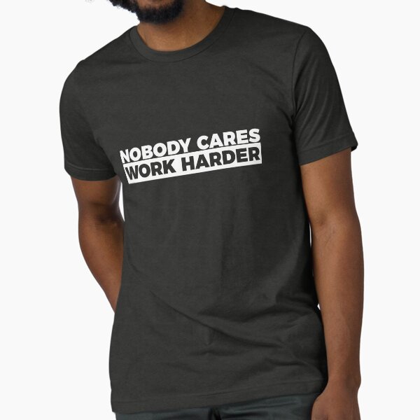 Artikel-Vorschau von Motivations-Fitness-T-Shirt „Niemand kümmert sich darum, härter zu arbeiten“, designt und verkauft von RedYolk.