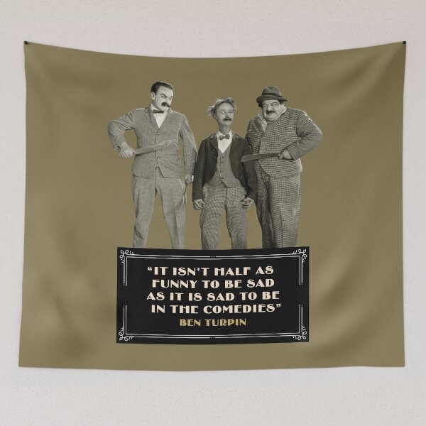 Item preview, Ben Turpin Quote: "It Isn't Half As Funny To Be Sad As It Is Sad To Be In The Comedies" designed and sold by TIGERDAVER.