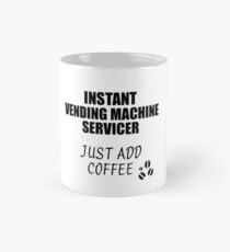 Vending Machine Servicer Instant Just Add Coffee Funny Gift Idea for Coworker Present Workplace Joke Office Tasse (Standard)