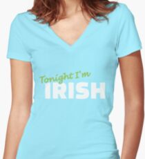 Tonight I'm Irish Women's Fitted V-Neck T-Shirt
