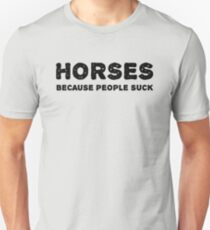 Horses. Because people suck. Unisex T-Shirt