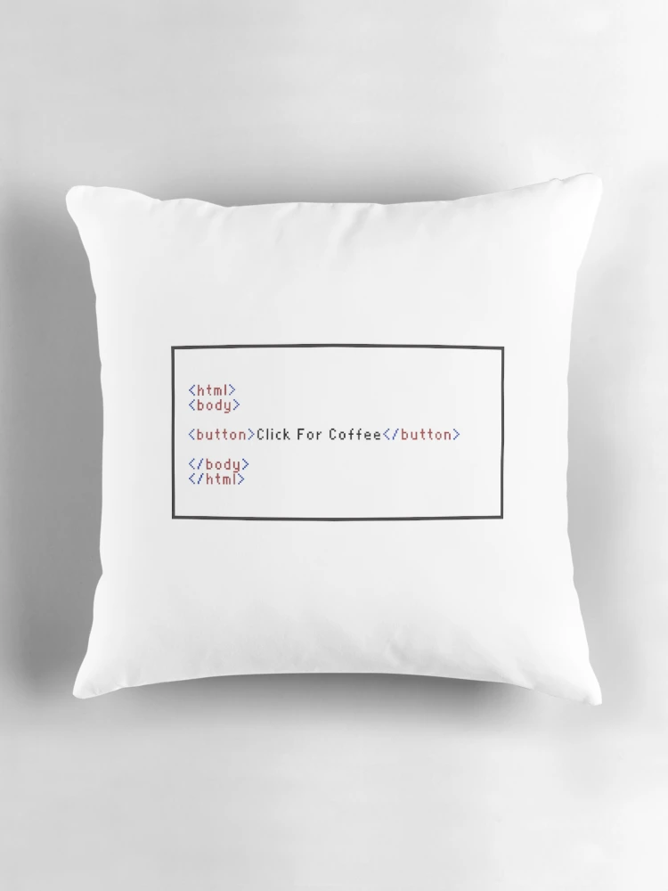 Thumbnail 3 of 4, Pillow, Click For Coffee Programming Button Code HTML Box designed and sold by MCGraphics.
