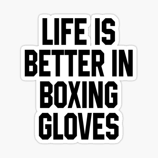 Item preview, Life Is Better In Boxing Gloves designed and sold by STdesigns.