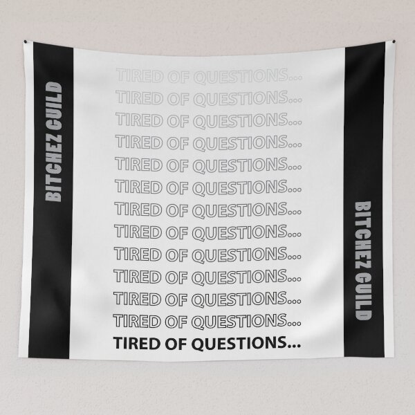 Item preview, Tired of Questions (w) designed and sold by bitchezguild.