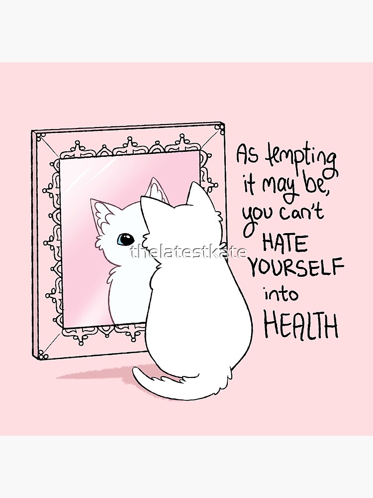 You Can't Hate Yourself into Health Kitten in the Mirror Art Board Print  for Sale by thelatestkate