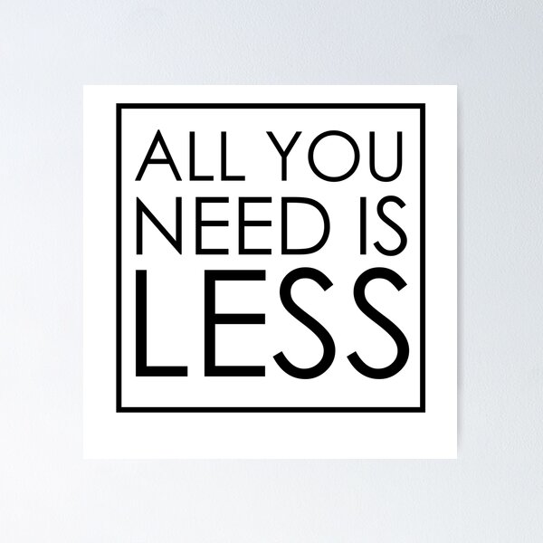 Item preview, All You Need Is Less designed and sold by FerntasticArt.