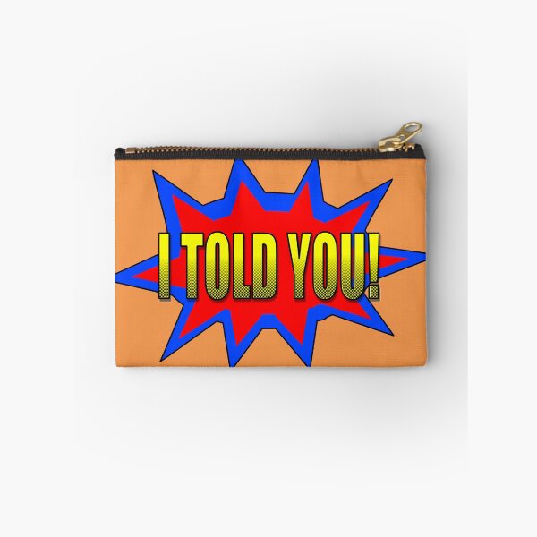 Item preview, I Told You Speech Bubble designed and sold by Almdrs.