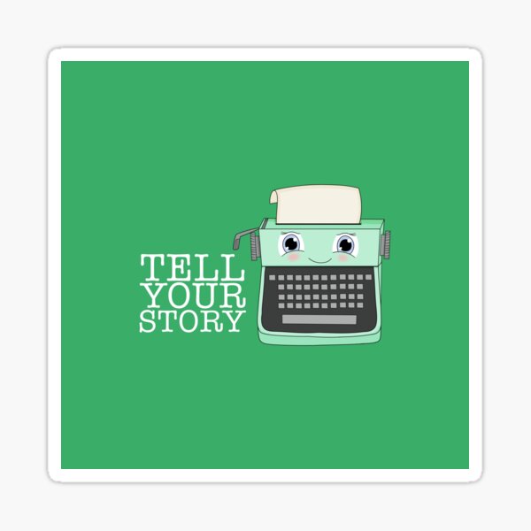 Tell Your Story Sticker