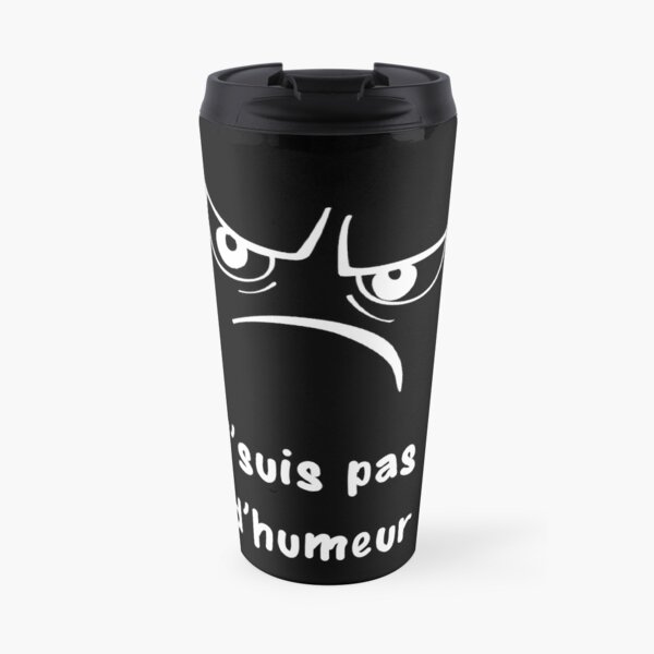 Texte "J'suis pas d'humeur" Mug isotherme