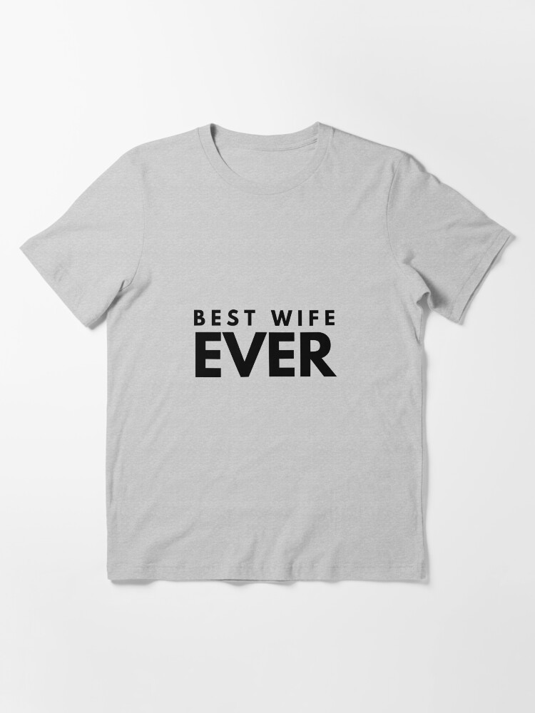 Alternate view of Best wife ever Essential T-Shirt