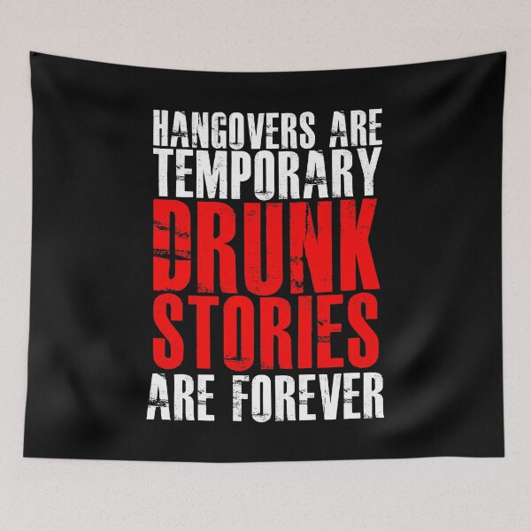 Item preview, Hangovers Are Temporary Drunk Stories Are Forever - Drunk Apparel designed and sold by NomYen ..