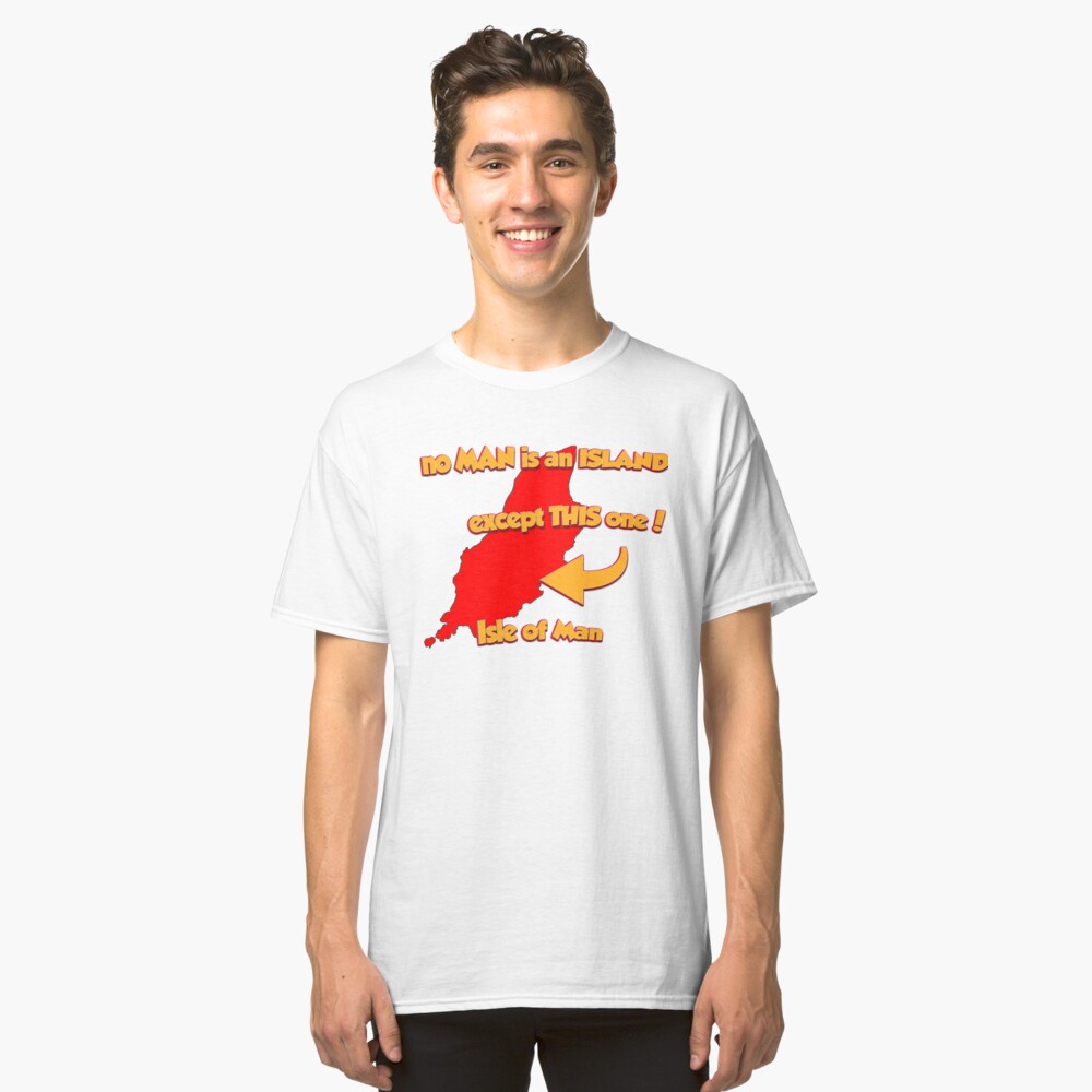 No Man Is An Island Except Classic T-Shirt