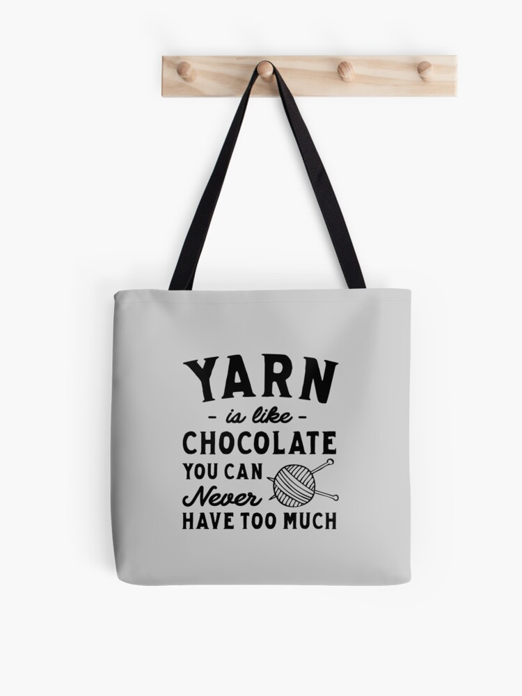 Funny Yarn Is Like Chocolate Crochet And Knitting Tote Bag by