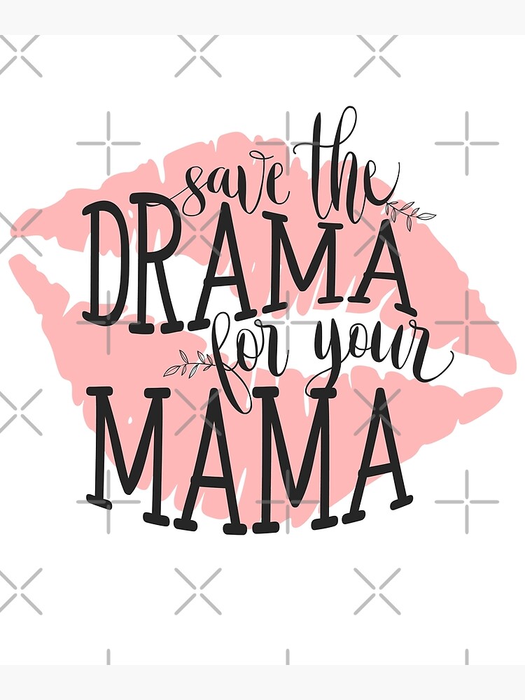 Disover Save the drama for your mama Premium Matte Vertical Poster