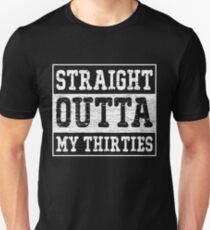 Straight Outta My Thirties Unisex T-Shirt