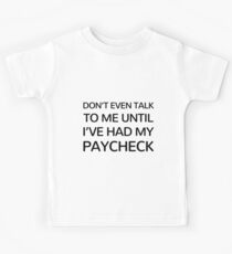 Trump shutdown - "Sprich nicht mal mit mir, bis ich meinen Gehaltsscheck hatte" Kinder T-Shirt